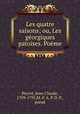 Les quatre saisons; ou, Les georgiques patoises. Poeme, Peyrot, Jean-Claude, 1709-1795,M. P. A. P. D. P., pseud 