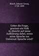 Ueber die Frage, gewinnt ein Volk in Absicht auf siene Aufklarung dabei, wenn seine Sprache zur Universal-Sprache wird?, Johann Georg Busch 