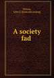 A society fad, Wilson, John G. [from old catalog] 