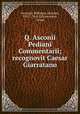 Q. Asconii Pediani Commentarii; recognovit Caesar Giarratano, Asconius Pedianus, Quintus, 9 B.C.-76 A.D,Giarratano, Cesare 