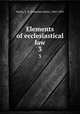 Elements of ecclesiastical law. 3, Smith, S. B. (Sebastian Bach), 1845-1895 