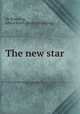 The new star, De Rostaing, Albert Ratel. [from old catalog] 