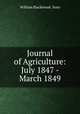 Journal of Agriculture: July 1847 - March 1849, William Blackwood & Sons 