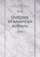 Outlines of American authors;, Elzey, Frank. [from old catalog] 