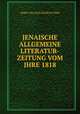JENAISCHE ALLGEMEINE LITERATUR-ZEITUNG VOM JHRE 1818, Nebst Erganzungsblattern 