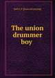 The union drummer boy, Nail A. F. [from old catalog] 