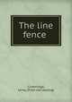 The line fence, Cummings, Leroy. [from old catalog] 