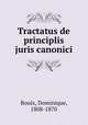 Tractatus de principlis juris canonici, Bouix, Dominique, 1808-1870 