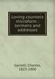 Loving counsels microform : sermons and addresses, Garrett, Charles, 1823-1900 