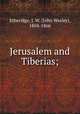 Jerusalem and Tiberias;, Etheridge, J. W. (John Wesley), 1804-1866 