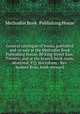 General catalogue of books, published and on sale at the Methodist Book & Publishing House, 80 King Street East, Toronto, and at the branch book room, Montreal, P.Q. microform : Rev. Samuel Rose, book-steward, Methodist Book & Publishing House 