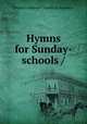 Hymns for Sunday-schools /, United Lutheran Church in America. 