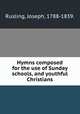 Hymns composed for the use of Sunday schools, and youthful Christians., Rusling, Joseph, 1788-1839. 