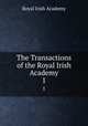 The Transactions of the Royal Irish Academy. 1, Royal Irish Academy 