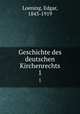 Geschichte des deutschen Kirchenrechts. 1, Loening, Edgar, 1843-1919 