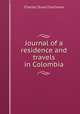 Journal of a residence and travels in Colombia, Charles Stuart Cochrane 