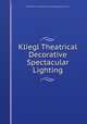 Kliegl Theatrical Decorative Spectacular Lighting, Kliegl Bros. Universal Electric Stage Lighting Co., Inc 