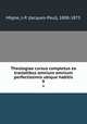 Theologiae cursus completus ex tractatibus omnium omnium perfectissimis ubique habitis. 9, Migne, J.-P. (Jacques-Paul), 1800-1875 