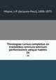 Theologiae cursus completus ex tractatibus omnium omnium perfectissimis ubique habitis. 26, Migne, J.-P. (Jacques-Paul), 1800-1875 