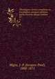 Theologiae cursus completus ex tractatibus omnium omnium perfectissimis ubique habitis. 27, Migne, J.-P. (Jacques-Paul), 1800-1875 