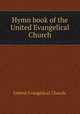 Hymn book of the United Evangelical Church., United Evangelical Church. 
