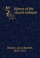 Hymns of the church militant., Warner, Anna Bartlett, 1827-1915. 