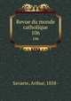 Revue du monde catholique. 106, Savaete, Arthur, 1858- 