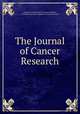 The Journal of Cancer Research, American Association for Cancer Research, Columbia University. Institute of Cancer Research 
