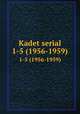 Kadet serial. 1-5 (1956-1959), 