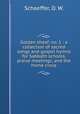Golden sheaf, no. 1 : a collection of sacred songs and gospel hymns for Sabbath schools, praise meetings, and the home circle., Schaeffer, O. W. 