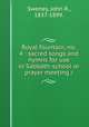 Royal fountain, no. 4 : sacred songs and hymns for use in Sabbath-school or prayer meeting /, Sweney, John R., 1837-1899. 