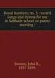 Royal fountain, no. 3 : sacred songs and hymns for use in Sabbath-school or prayer meeting /, Sweney, John R., 1837-1899. 