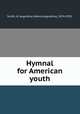 Hymnal for American youth., Smith, H. Augustine (Henry Augustine), 1874-1952. 