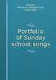 Portfolio of Sunday school songs., Sherwin, William F. (William Fisk), 1826-1888. 