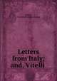Letters from Italy; and, Vitelli, Rogers, H. Gold. [from old catalog] 