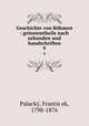 Geschichte von Bhmen : grsstentheils nach urkunden und handschriften. 9, Frantis?ek Palacky? 