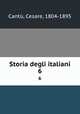 Storia degli italiani. 6, Cesare Cantu 