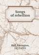 Songs of rebellion, Hall, Covington, 1871-1951 