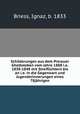 Schilderungen aus dem Prerauer Ghettoleben vom Jahre 1888 i.e. 1838-1848 mit Streiflichtern bis an i.e. in die Gegenwart und Jugenderinnerungen eines 78jahrigen, Briess, Ignaz, b. 1833 