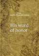 His word of honor, Gott, Charles. [from old catalog] 