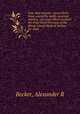 Gun-shot wounds : particularly those caused by newly-invented missiles : an essay which received the Fiske Fund Premium of the Rhode Island Medical Society, for 1864, Alexander R. Becker 