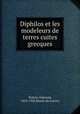 Diphilos et les modeleurs de terres cuites grecques, Edmond Pottier 