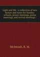Light and life : a collection of new hymns and tunes for Sunday-schools, prayer meetings, praise meetings, and revival meetings /, McIntosh, R. M. 
