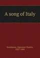 A song of Italy, Swinburne, Algernon Charles, 1837-1909 