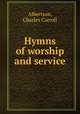 Hymns of worship and service., Albertson, Charles Carroll 
