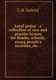 Loyal praise : a collection of new and popular hymns for Sunday schools, young people