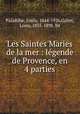 Les Saintes Maries de la mer : legende de Provence, en 4 parties, Paladilhe, Emile, 1844-1926,Gallet, Louis, 1835-1898. lbt 