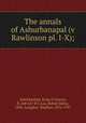 The annals of Ashurbanapal (v Rawlinson pl. I-X);, Ashurbanipal, King of Assyria, fl. 668-627 B.C,Lau, Robert Julius, 1856-,Langdon, Stephen, 1876-1937 