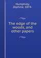 The edge of the woods, and other papers, Humphrey, Zephine, 1874- 