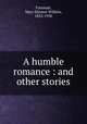 A humble romance : and other stories, Freeman, Mary Eleanor Wilkins, 1852-1930 
